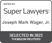 Rated By Super Lawyers Joseph Mark Wager, Jr. Selected In 2023 Thomson Reuters